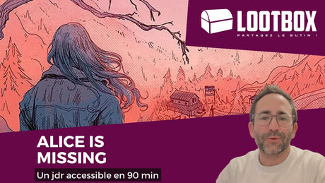 Alice is missing : jeu narratif ? Jeu de rôle ? Je vous parle de ma partie ! - Lootbox