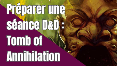 Préparer une séance de Donjons et Dragons - Tomb of Annihilation - Lootbox